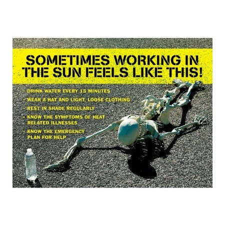 Accuform Accuform Safety Poster, SOMETIMES WORKING IN THE SUN FEELS LIKE, 17inH x 22inW, Laminated SP125178L